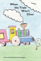 When the Train Won't Choo B0F3VTS3BX Book Cover