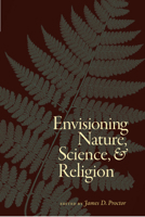 Envisioning Nature, Science, and Religion 1599473143 Book Cover