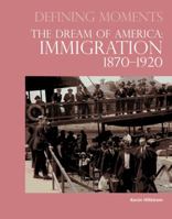 The Dream of America: Immigration 1870-1920 0780810708 Book Cover