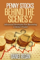 Penny Stocks Behind The Scenes 2: Advanced Strategies For Becoming A Better Trader 1725901307 Book Cover