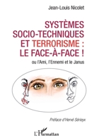 Systèmes socio-techniques et terrorisme : le face-à-face !: ou l'Ami, l'Ennemi et le Janus (French Edition) 2343125570 Book Cover