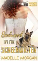 Seduced by the Screenwriter (Hollywood in Muskoka) (Volume 2) 1988917034 Book Cover