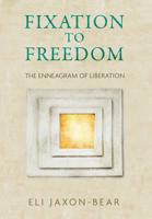 From Fixation to Freedom: The Enneagram of Liberation 1893840263 Book Cover