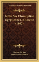 Lettre Sur L'Inscription Egyptienne De Rosette (1802) 1148821457 Book Cover