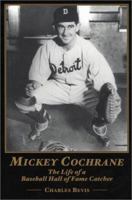 Mickey Cochrane: The Life of a Baseball Hall of Fame Catcher 0786405163 Book Cover