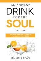 An Energy Drink for the Soul - The 2nd Sip: Passion, Purpose, and Peace - The Source of True Power B0F3G88WW3 Book Cover