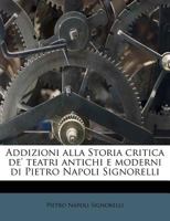 Addizioni alla Storia critica de' teatri antichi e moderni di Pietro Napoli Signorelli 1175408050 Book Cover