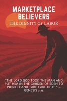 Marketplace Believers: Dignity of Labor (THE OPEN DECK) B0GFSF5KS3 Book Cover