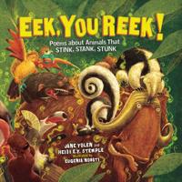 Eek, You Reek!: Poems about Animals That Stink, Stank, Stunk 1512482013 Book Cover