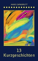 13 Kurzgeschichten (German Edition) 3769356632 Book Cover