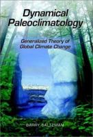 Dynamical Paleoclimatology: Generalized Theory of Global Climate Change (International Geophysics) B007YXS7KG Book Cover
