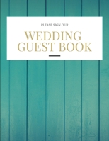 Wedding Guest Book: Keep Your Special Day In Memory Forever - Get Your Wedding Guests To Sign This Book - Large 8.5"x11" B0842KH9QP Book Cover