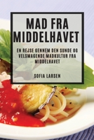 Mad fra Middelhavet: En rejse gennem den sunde og velsmagende madkultur fra Middelhavet 1783816341 Book Cover