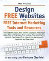 Free Websites. Design Free Websites with Free Internet Marketing Tools and Resources. Free Website Design, Free Website Templates, Free Writing Tools, Free Content, Free Images, Free Clipart, Free Bac 1910410373 Book Cover