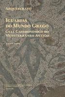 Arquéstrato. Iguarias do Mundo Grego: Guia Gastronómico do Mediterrâneo Antigo (Diaita. Scripta & Realia) 9892612442 Book Cover