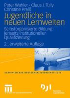 Jugendliche in Neuen Lernwelten: Selbstorganisierte Bildung Jenseits Institutioneller Qualifizierung 3531163426 Book Cover