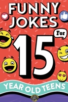 Funny Jokes for 15 Year Old Teens: The Ultimate Q&A, One-Liner, Dad, Knock-Knock, Riddle, and Tongue Twister Collection! Hilarious and Silly Humor for Teenagers 1953884997 Book Cover
