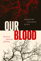 Our Blood: The Social Experience of Heritas 0226849945 Book Cover