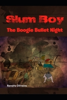 Slum boy: The Boogie Bullet Night B09QMZ67KL Book Cover