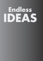 Endless Ideas Journal: A journal for all your non-stop ideas. 1661650384 Book Cover