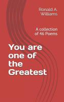 You are one of the Greatest: A collection of 46 Poems 1076850847 Book Cover