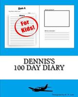 Dennis's 100 Day Diary 1519469381 Book Cover