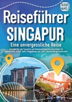 Reiseführer Singapur - Eine unvergessliche Reise: Erkunden Sie alle Traumorte und Sehenswürdigkeiten und erleben Sie Kulinarisches, Action, Spaß, ... interaktivem Kartenkonzept) (German Edition) 3989357921 Book Cover