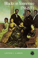 Blacks in Tennessee, 1791-1970 (Tennessee Three Star) 0870493248 Book Cover