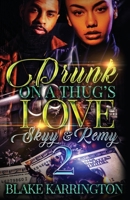 Drunk On A Thug's Love 2: "Skyy & Remy" B0B8XD864T Book Cover