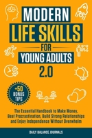 Modern Life Skills for Young Adults 2.0: The Essential Handbook to Make Money, Beat Procrastination, Build Strong Relationships and Enjoy Independence without Overwhelm B0DYRKZMB4 Book Cover