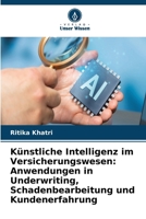 Künstliche Intelligenz im Versicherungswesen: Anwendungen in Underwriting, Schadenbearbeitung und Kundenerfahrung (German Edition) 6630111702 Book Cover