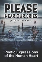 Please Hear Our Cries: Poetic Expressions of the Human Heart 1931259089 Book Cover