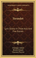 Turandot: Lyric Drama In Three Acts And Five Scenes 1168989183 Book Cover