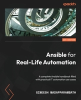 Ansible for Real-Life Automation: A complete Ansible handbook filled with practical IT automation use cases 1803235411 Book Cover