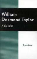 William Desmond Taylor: A Dossier 0810841711 Book Cover