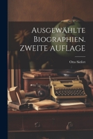 Ausgewählte Biographien. ZWEITE AUFLAGE 1020642866 Book Cover