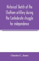 Historical Sketch of the Chatham Artillery during The Confederate Struggle for Independence 1275867103 Book Cover