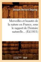 Merveilles Et Beauta(c)S de La Nature En France, Sous Le Rapport de L'Histoire Naturelle (A0/00d.1811) 2012589073 Book Cover