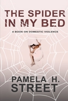 The Spider In My Bed: A Book On Domestic Violence 1794412174 Book Cover