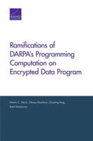 Ramifications of DARPA’s Programming Computation on Encrypted Data Program 083308514X Book Cover