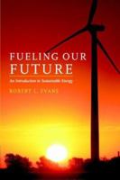 Fueling Our Future: An Introduction to Sustainable Energy 052168448X Book Cover