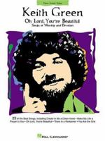 Keith Green - Oh Lord, You're Beautiful 0634002899 Book Cover