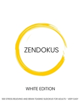 Zendokus - White Edition - 108 Stress Relieving And Brain Teasing Sudoku Puzzles For Adults - Very Easy: 108 Sudokus - One Sudoku Per Page - Large Print - 8" x 10" puzzle book B089729GFD Book Cover