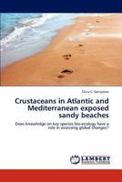 Crustaceans in Atlantic and Mediterranean exposed sandy beaches: Does knowledge on key species bio-ecology have a role in assessing global changes? 3848409763 Book Cover