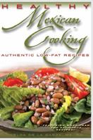 Healthy Mexican Cooking: Authentic Low Fat Recipes 0962047155 Book Cover