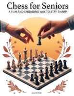 Chess for Seniors: A Fun and Engage Way to Stay Sharp 2960344960 Book Cover