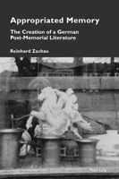 Appropriated Memory: The Creation of a German Post-Memorial Literature (Cultural Memories, 23) 180374703X Book Cover