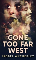 Gone Too Far West 4867470627 Book Cover