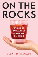 On the Rocks: Straight Talk about Women and Drinking 1538127253 Book Cover