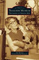 Trailside Museum: The Legend of Virginia Moe 1467113417 Book Cover